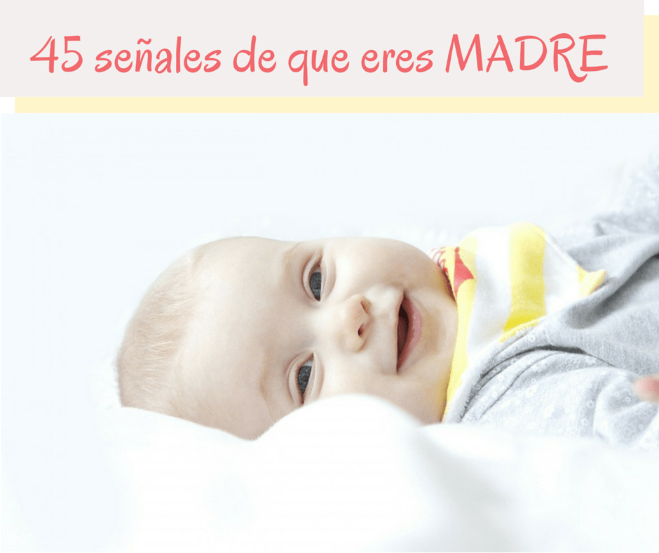 45 señales de que eres madre